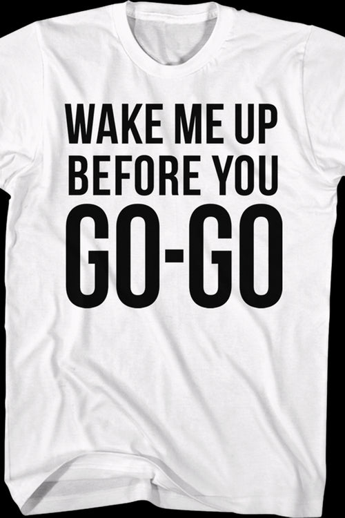 Wake Me Up Before You Go-Go Wham T-Shirtmain product image