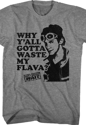 Waste My Flava Can't Hardly Wait T-Shirt