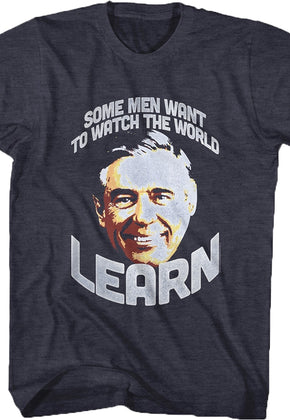 Watch The World Learn Mr Rogers T-Shirt
