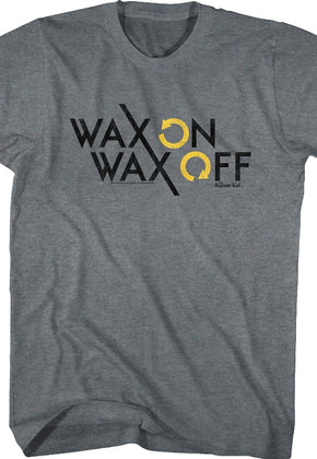 Wax On Wax Off Directions Karate Kid T-Shirt