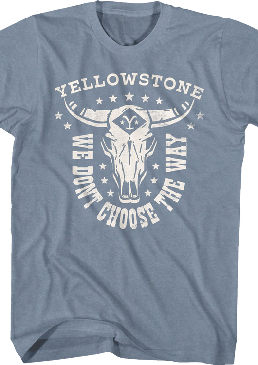 We Don't Choose The Way Yellowstone T-Shirt - main product image