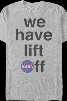 We Have Lift Off NASA T-Shirt