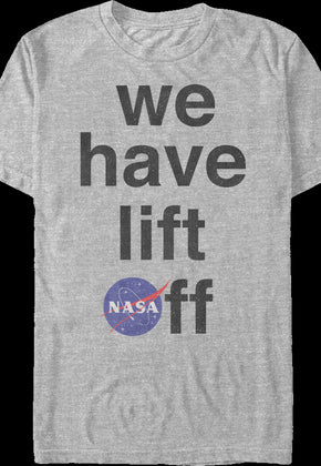 We Have Lift Off NASA T-Shirt