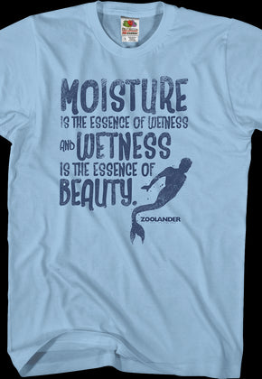 Wetness Is The Essence Of Beauty Zoolander T-Shirt