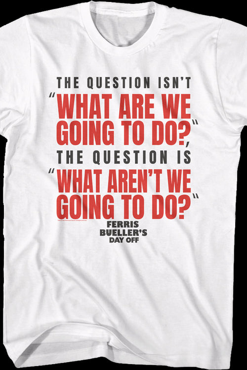 What Are We Going To Do Ferris Bueller's Day Off T-Shirtmain product image
