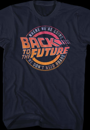 Where We're Going We Don't Need Roads Back To The Future T-Shirt