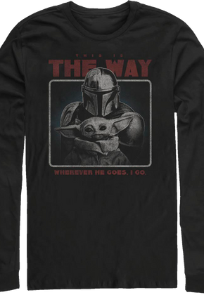 Wherever He Goes I Go The Mandalorian Star Wars Long Sleeve Shirt