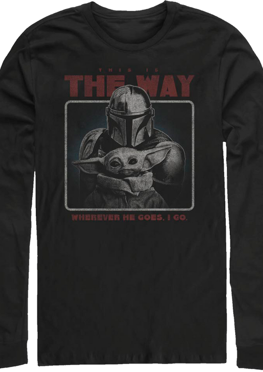 Wherever He Goes I Go The Mandalorian Star Wars Long Sleeve Shirt - main product image