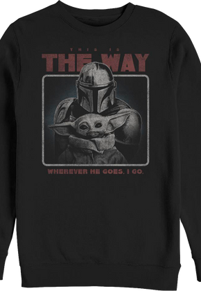 Wherever He Goes I Go The Mandalorian Star Wars Sweatshirt