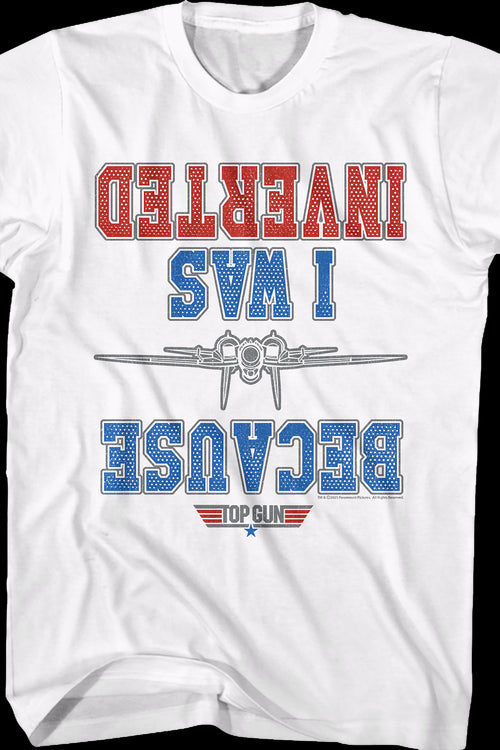 White Because I Was Inverted Top Gun T-Shirtmain product image