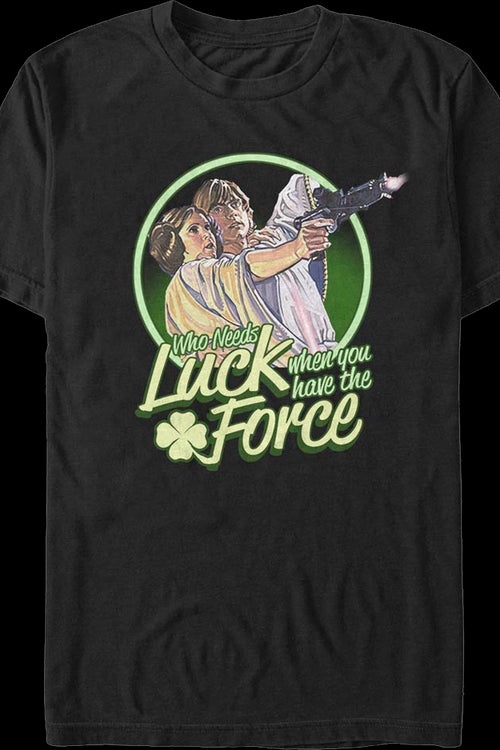 Who Needs Luck When You Have The Force Star Wars T-Shirtmain product image