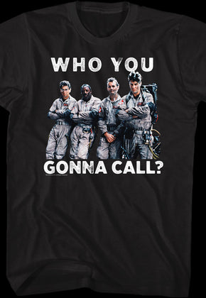 Who You Gonna Call Ghostbusters T-Shirt