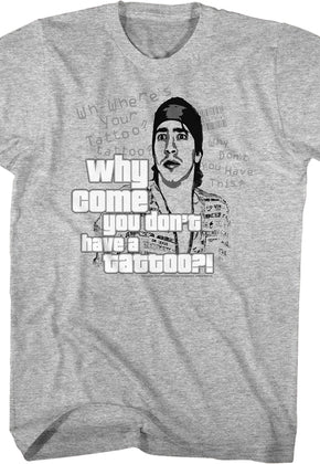Why Come You Don't Have A Tattoo Idiocracy T-Shirt