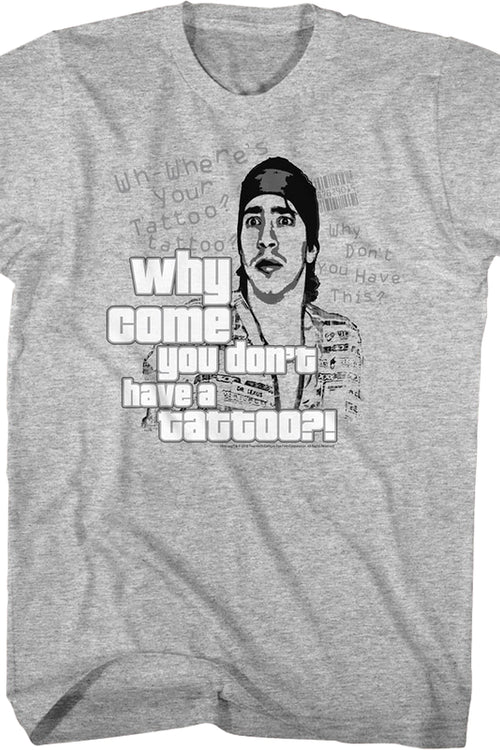 Why Come You Don't Have A Tattoo Idiocracy T-Shirtmain product image