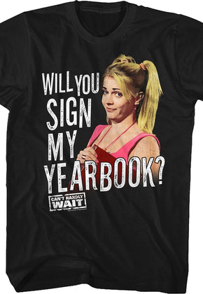 Will You Sign My Yearbook Can't Hardly Wait T-Shirt