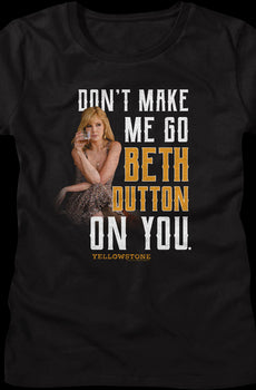 Womens Black Don't Make Me Go Beth Dutton On You Yellowstone Shirt