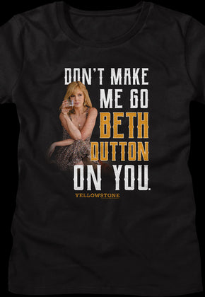 Womens Black Don't Make Me Go Beth Dutton On You Yellowstone Shirt
