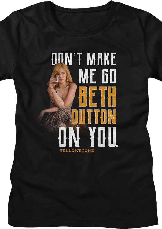 Womens Black Don't Make Me Go Beth Dutton On You Yellowstone Shirt - main product image