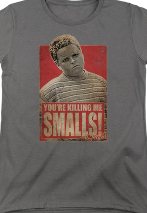 Womens Distressed You're Killing Me Smalls Sandlot Shirt