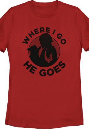 Womens Mandalorian Where I Go He Goes Star Wars Shirt