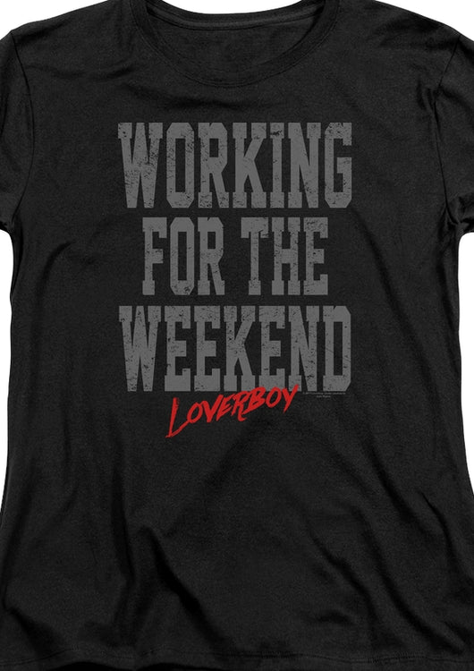 Womens Working for the Weekend Loverboy Shirt - main product image