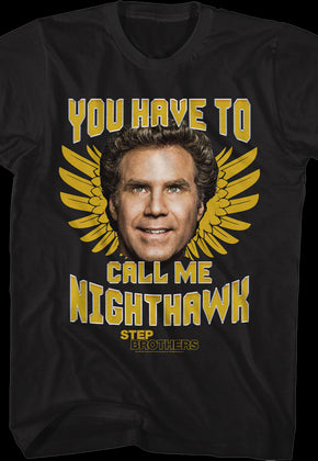 You Have To Call Me Nighthawk Step Brothers T-Shirt