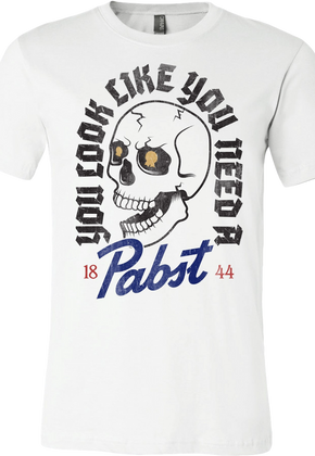You Look Like You Need A Pabst T-Shirt