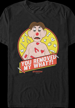 You Removed My What?! Operation Hasbro T-Shirt