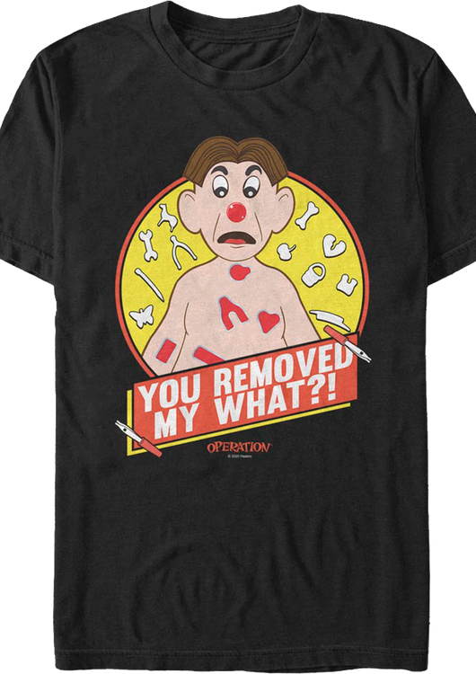 You Removed My What?! Operation Hasbro T-Shirt - main product image