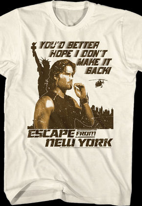 You'd Better Hope I Don't Make It Back Escape From New York T-Shirt
