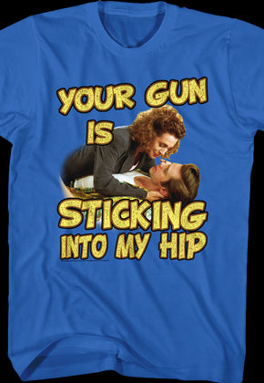 Your Gun Is Sticking Into My Hip Ace Ventura T-Shirt