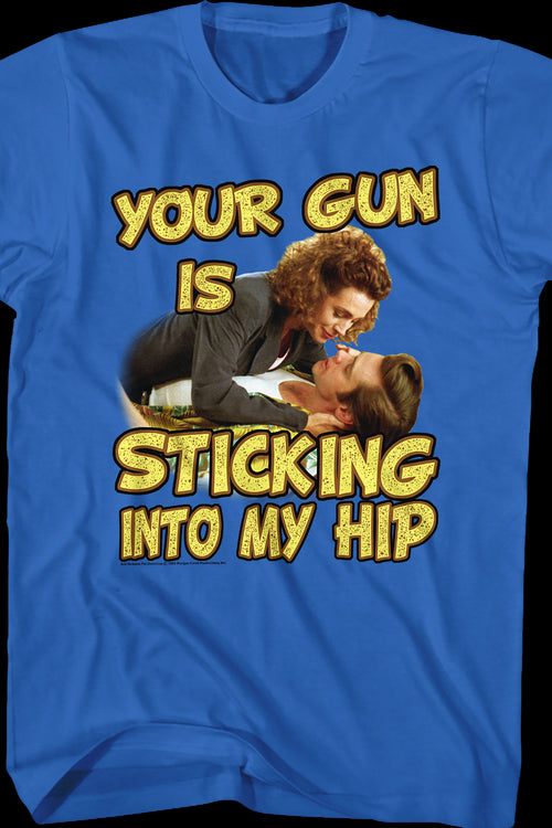 Your Gun Is Sticking Into My Hip Ace Ventura T-Shirtmain product image
