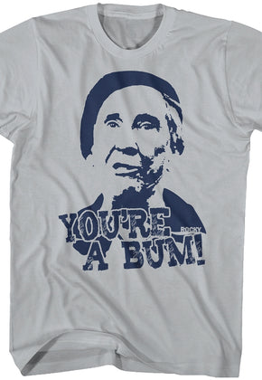 You're A Bum Rocky T-Shirt