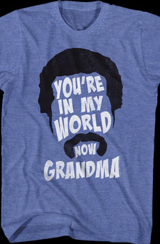 You're In My World Now Grandma Happy Gilmore T-Shirt