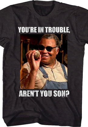 You're In Trouble Sandlot T-Shirt