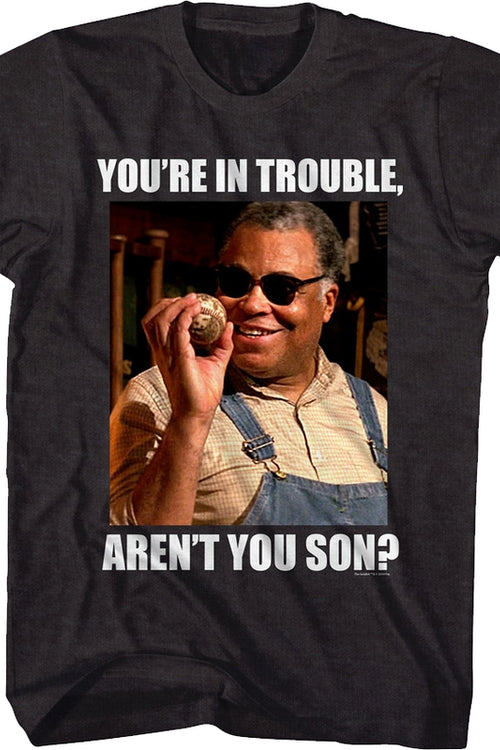 You're In Trouble Sandlot T-Shirtmain product image