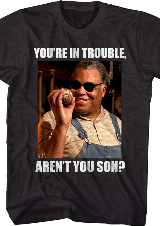 You're In Trouble Sandlot T-Shirt - main product image