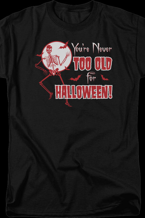 You're Never Too Old For Halloween T-Shirtmain product image